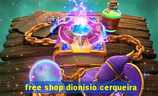 free shop dionisio cerqueira