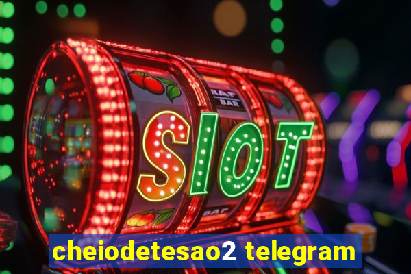 cheiodetesao2 telegram