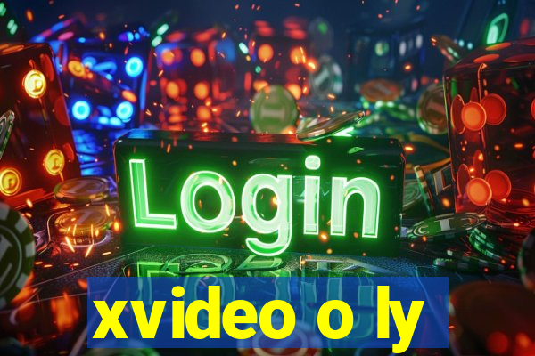 xvideo o ly