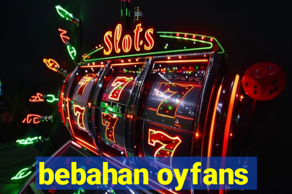 bebahan oyfans