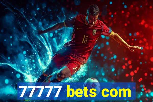 77777 bets com