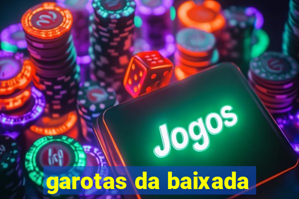 garotas da baixada