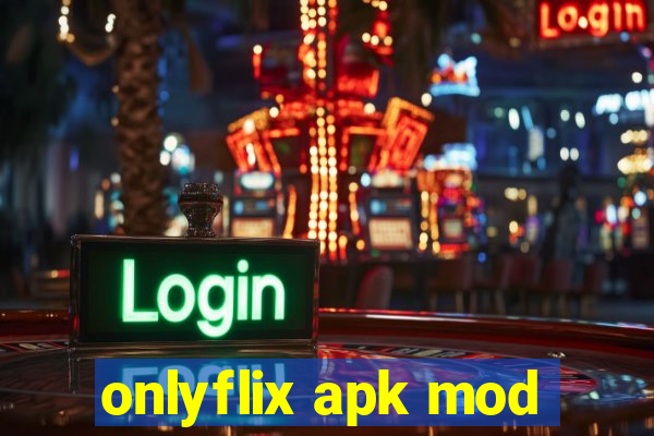 onlyflix apk mod