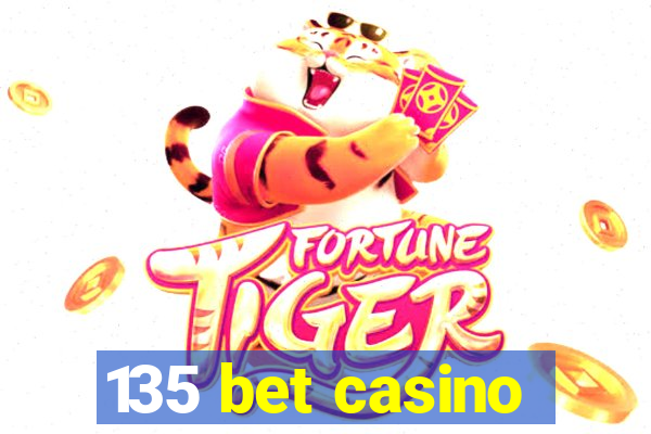 135 bet casino