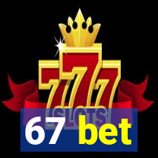 67 bet