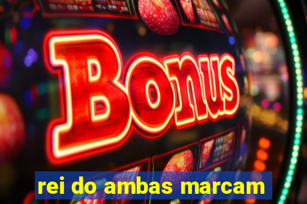 rei do ambas marcam