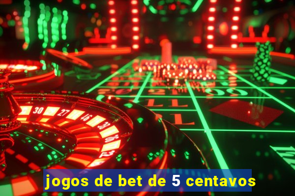 jogos de bet de 5 centavos