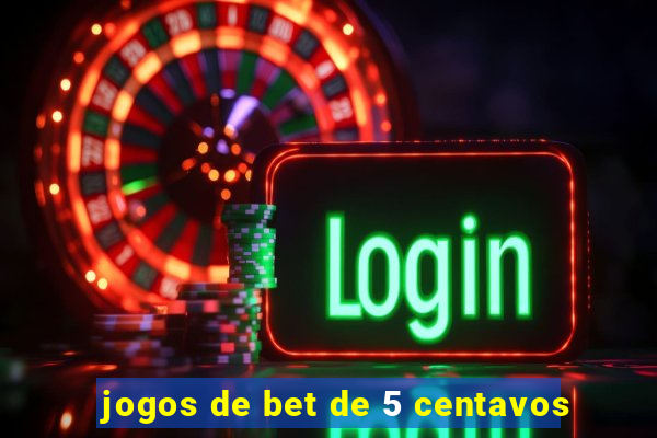 jogos de bet de 5 centavos