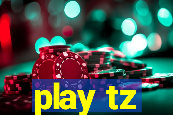 play tz