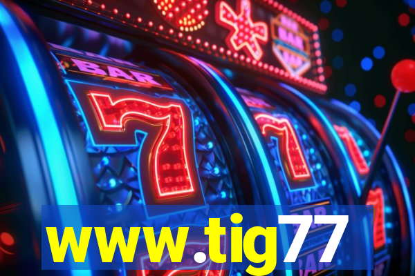 www.tig77