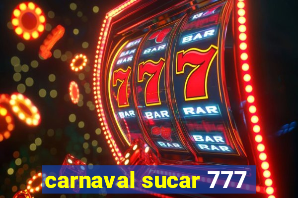 carnaval sucar 777