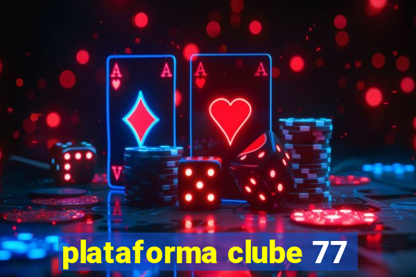 plataforma clube 77