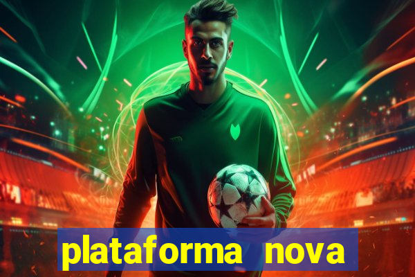 plataforma nova pagando bem