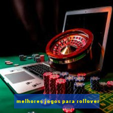 melhores jogos para rollover