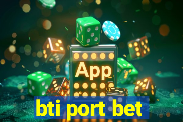 bti port bet