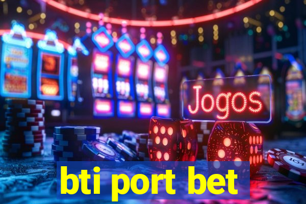 bti port bet