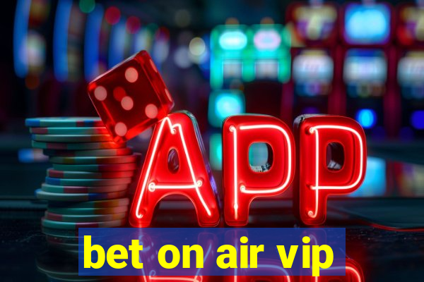 bet on air vip