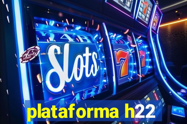 plataforma h22