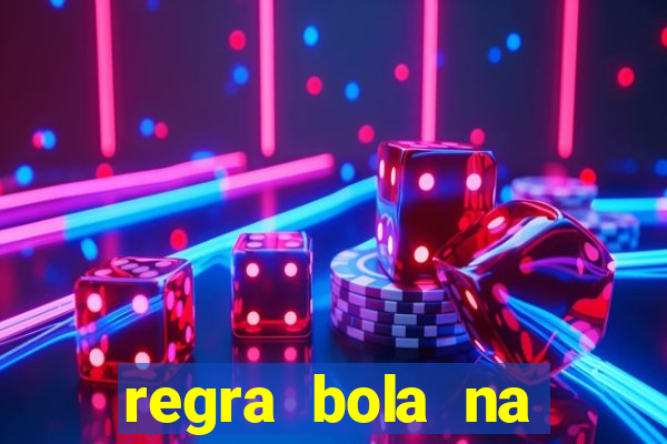 regra bola na trave betano