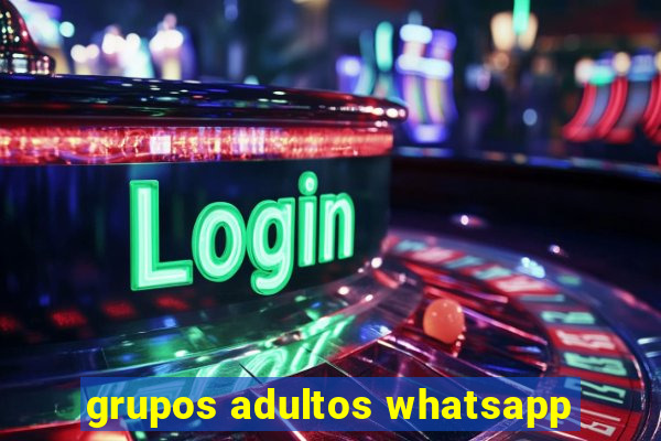 grupos adultos whatsapp