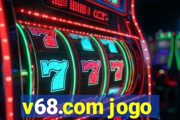 v68.com jogo