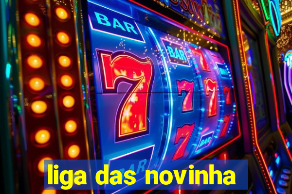 liga das novinha