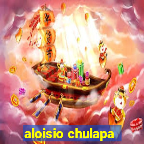 aloisio chulapa