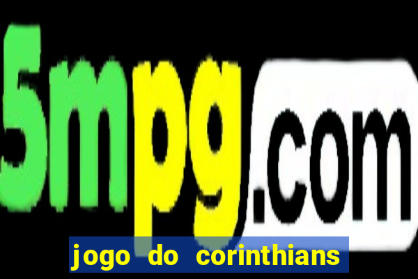 jogo do corinthians ao vivo multicanal