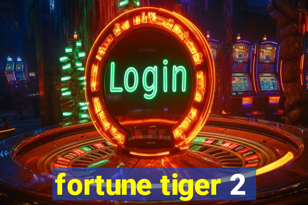 fortune tiger 2