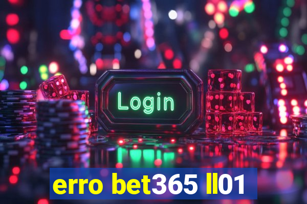 erro bet365 ll01