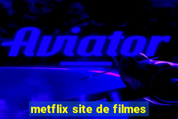 metflix site de filmes