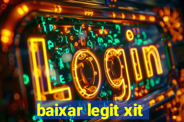 baixar legit xit