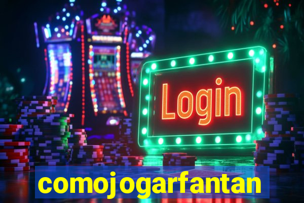 comojogarfantan