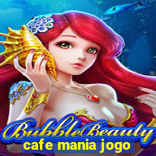 cafe mania jogo