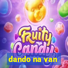 dando na van