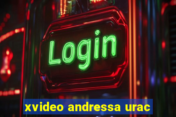 xvideo andressa urac