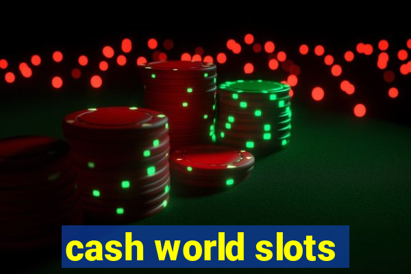 cash world slots