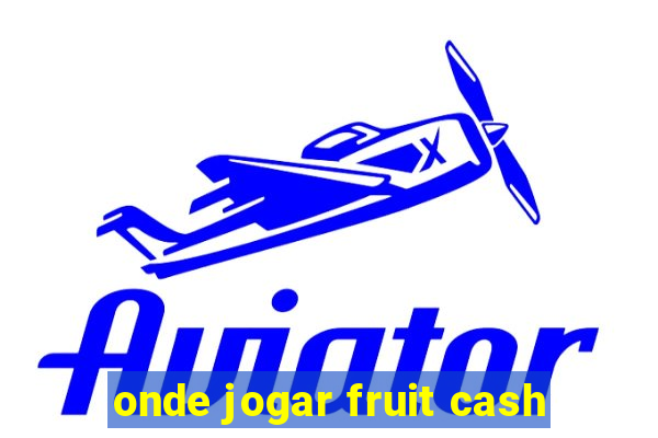 onde jogar fruit cash