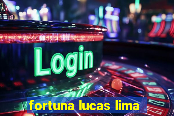 fortuna lucas lima