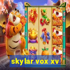 skylar vox xv