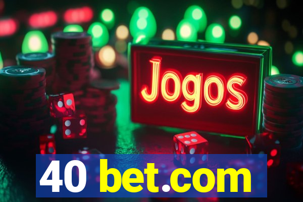 40 bet.com