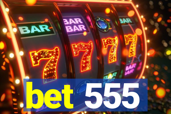 bet 555