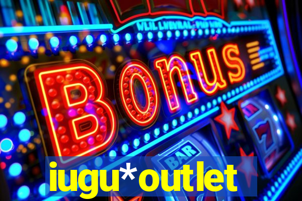 iugu*outlet