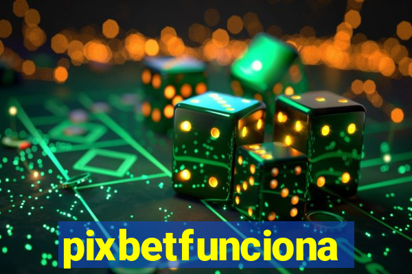 pixbetfunciona