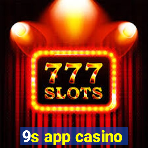 9s app casino