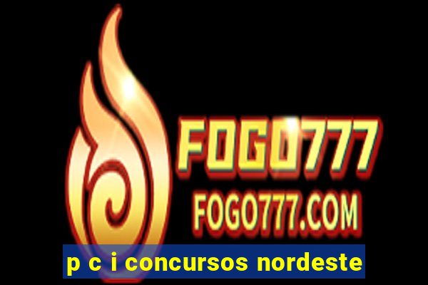 p c i concursos nordeste