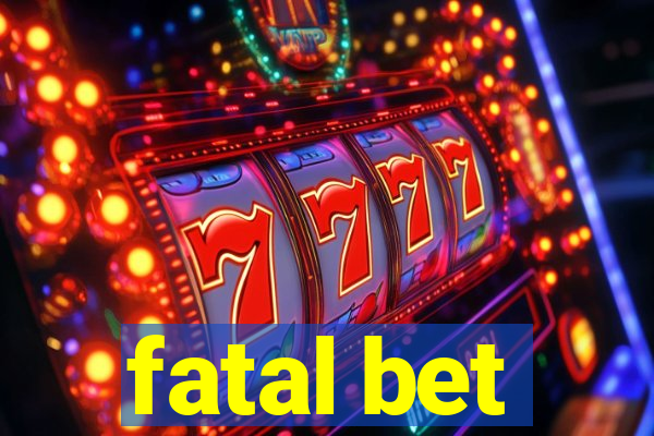 fatal bet