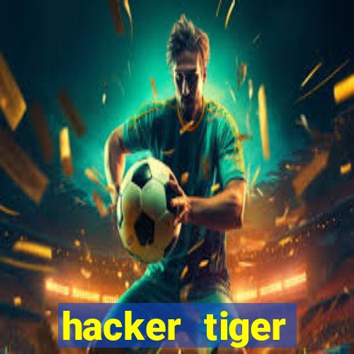 hacker tiger fortune download