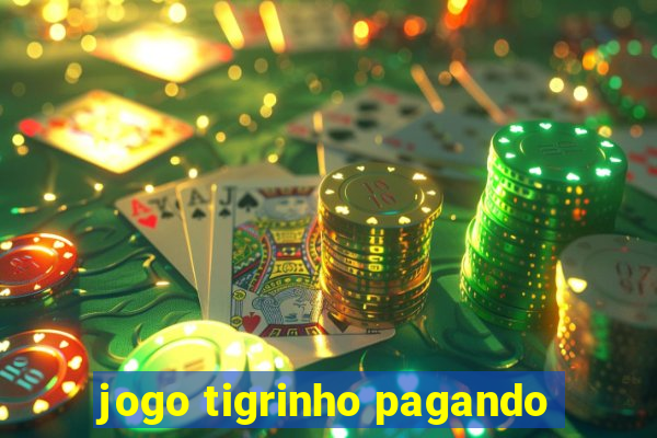 jogo tigrinho pagando