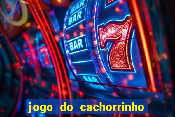 jogo do cachorrinho que ganha dinheiro